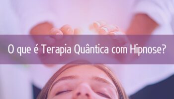 O que é Terapia Quântica com Hipnose?