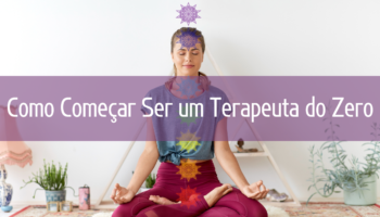 Como Começar Ser um Terapeuta do Zero